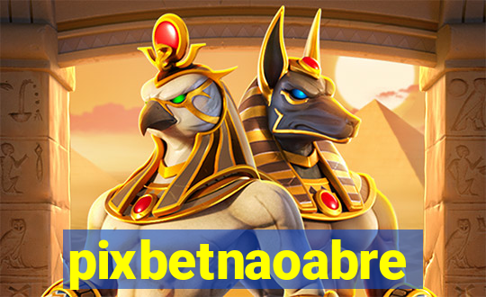 pixbetnaoabre