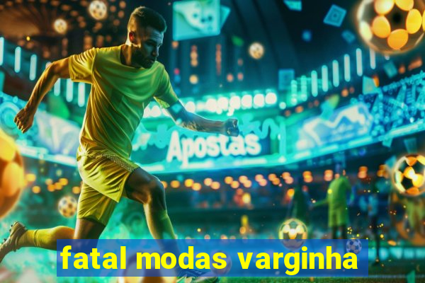 fatal modas varginha