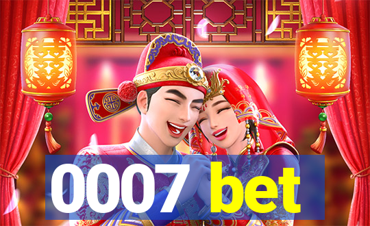 0007 bet