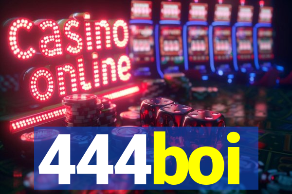 444boi
