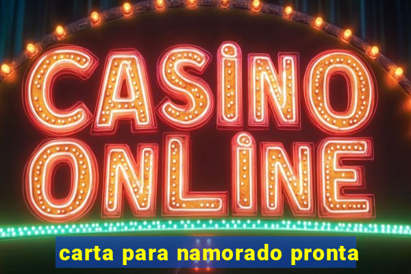 carta para namorado pronta