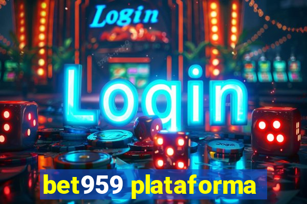 bet959 plataforma