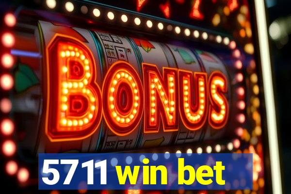 5711 win bet