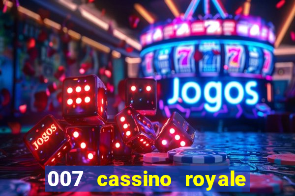 007 cassino royale filme completo em portugues