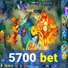 5700 bet