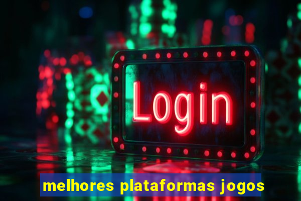 melhores plataformas jogos