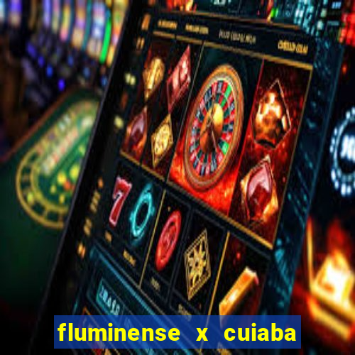 fluminense x cuiaba ao vivo