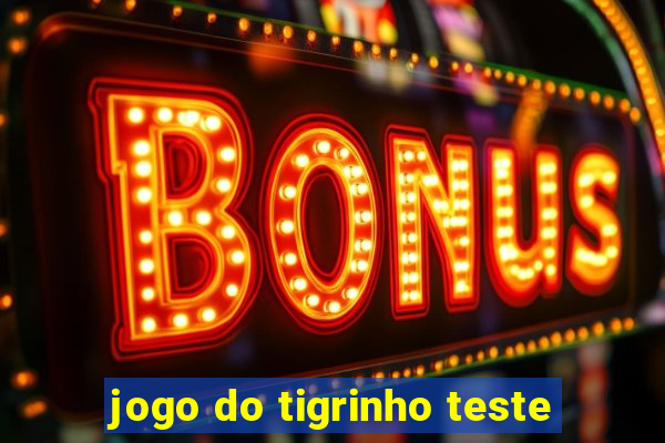 jogo do tigrinho teste