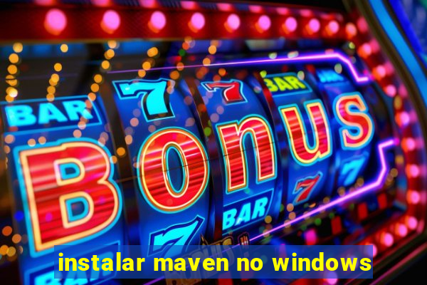 instalar maven no windows
