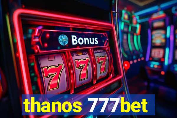 thanos 777bet