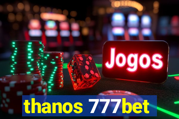 thanos 777bet