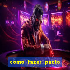 como fazer pacto de riqueza