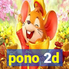 pono 2d