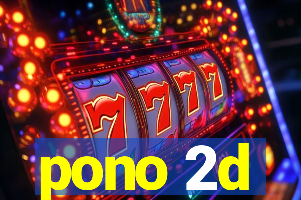 pono 2d