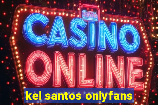 kel santos onlyfans