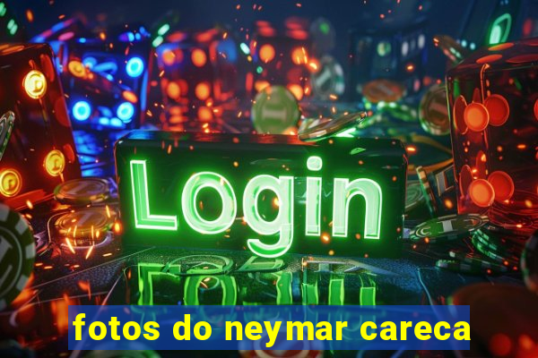 fotos do neymar careca
