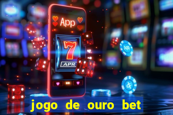 jogo de ouro bet codigo promocional