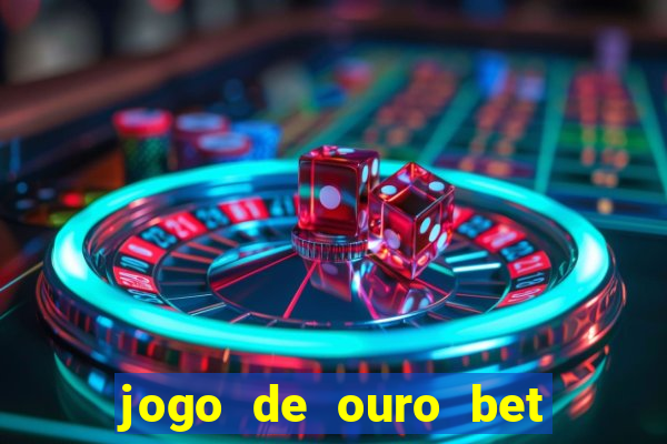 jogo de ouro bet codigo promocional