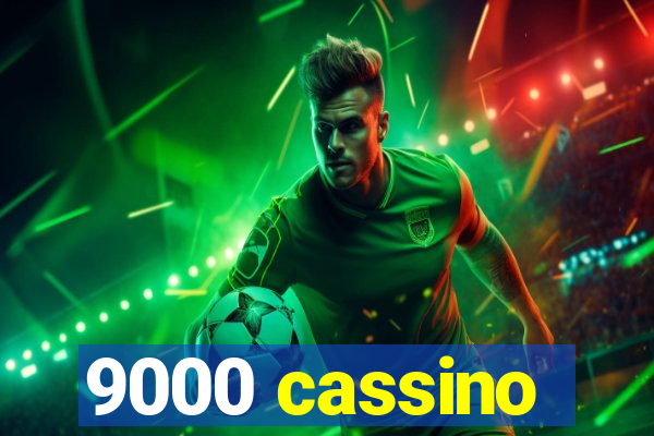 9000 cassino