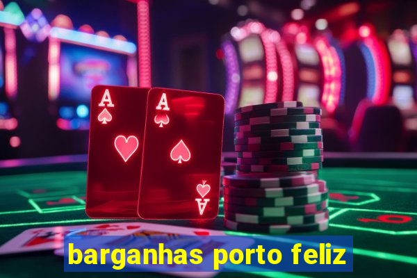 barganhas porto feliz