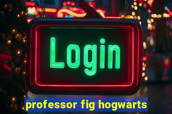 professor fig hogwarts