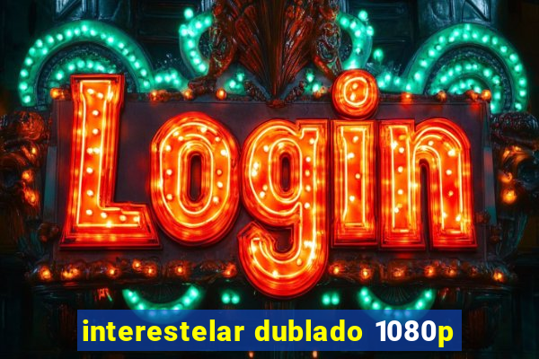 interestelar dublado 1080p
