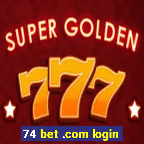 74 bet .com login