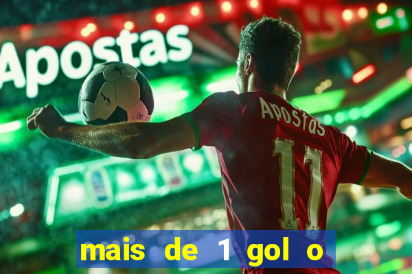 mais de 1 gol o que significa