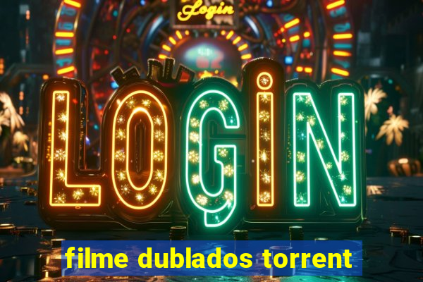 filme dublados torrent