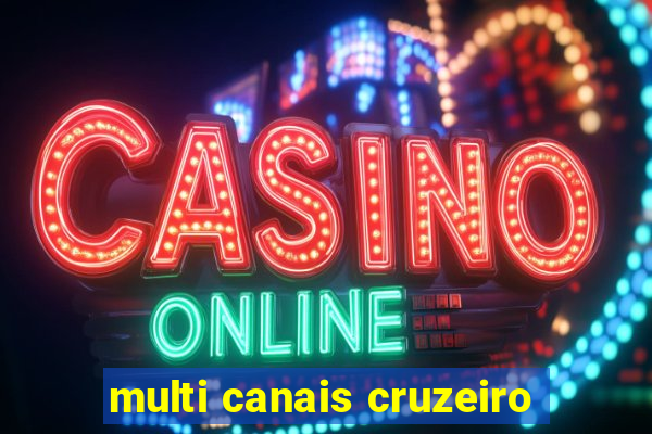 multi canais cruzeiro