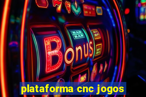 plataforma cnc jogos