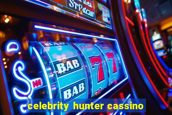 celebrity hunter cassino
