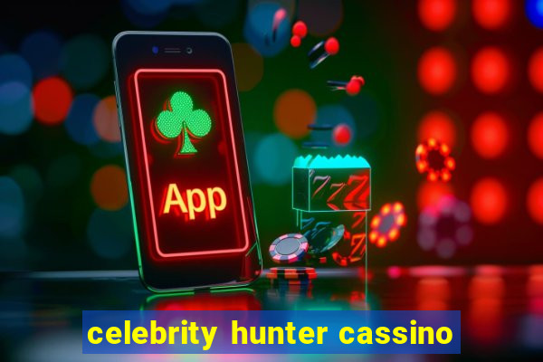 celebrity hunter cassino