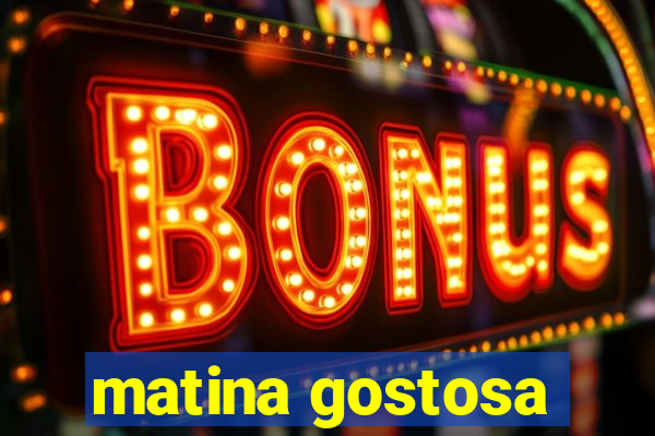 matina gostosa
