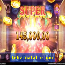 feliz natal e um próspero ano novo 2024 frases