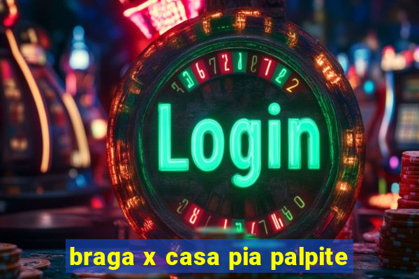 braga x casa pia palpite
