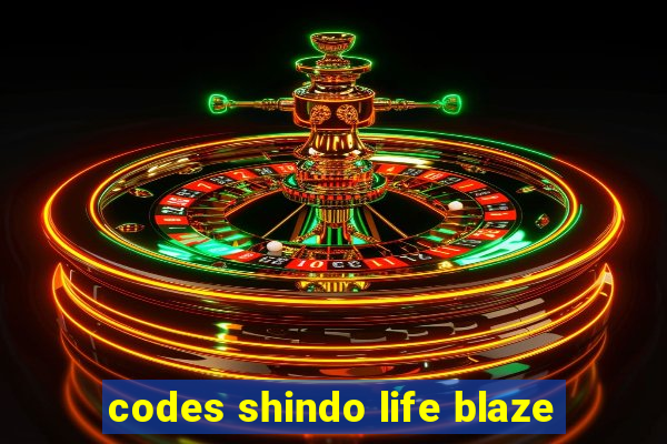 codes shindo life blaze