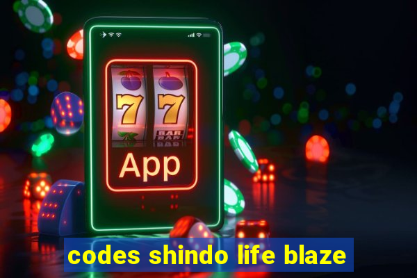 codes shindo life blaze