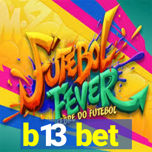 b13 bet