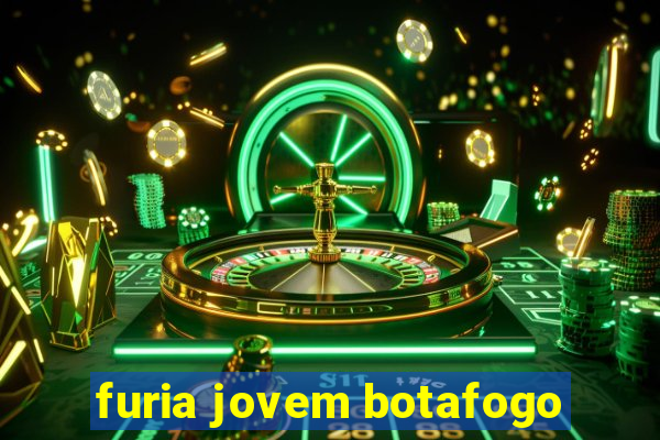 furia jovem botafogo