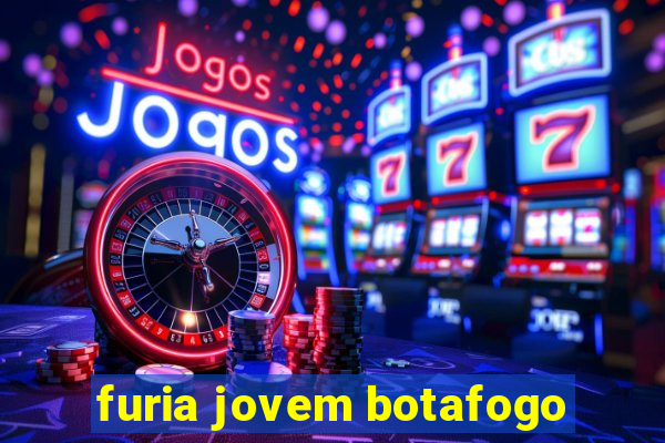 furia jovem botafogo