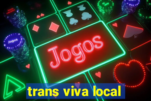 trans viva local
