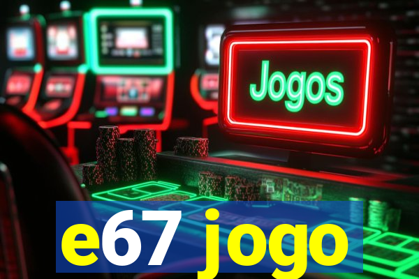 e67 jogo