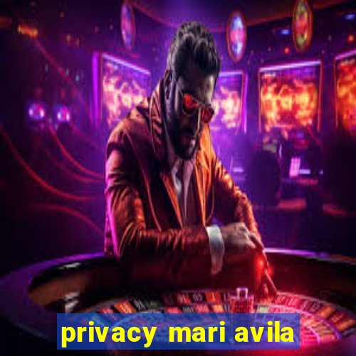 privacy mari avila