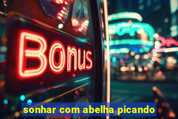 sonhar com abelha picando
