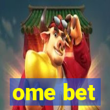 ome bet