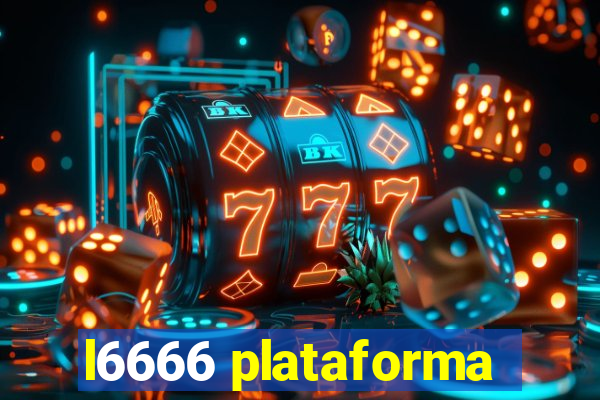 l6666 plataforma