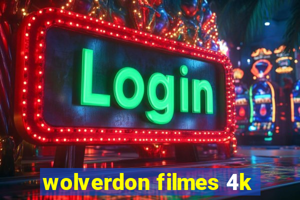 wolverdon filmes 4k