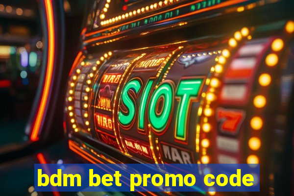bdm bet promo code