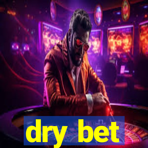 dry bet